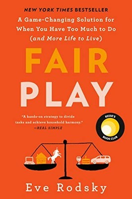 Fair Play: A Game-Changing Solution for When You Have Too Much to Do - Rodsky