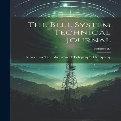 The Bell System Technical Journal Volume 27 Creative Media Partne