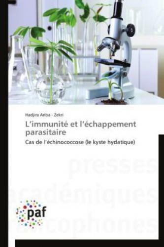 L'immunité Et L'échappement Parasitaire Cas De L'échinococcose (le