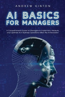 Andrew Hinton AI Basics for Managers (Paperback) AI Fundamentals (UK IMPORT)