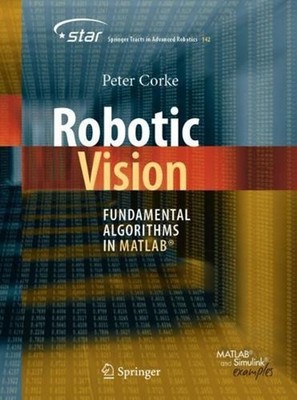 Robotic Vision: Fundamental Algorithms in MATLAB(R) by Peter Corke (English) Pap