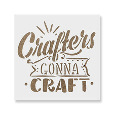 Crafters Gonna Craft Stencil - Durable  Reusable Mylar Stencils
