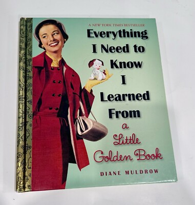 Everything I Need to Know I Learned from a Little Golden Book by Diane Muldrow