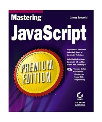 Mastering JavaScript: Premium Edition: Premium Edition, Jaworski, James