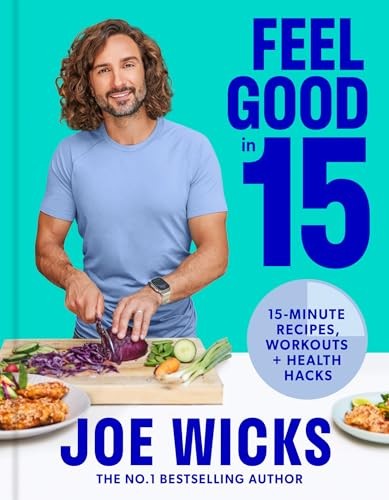 Feel Good in 15: The new how-to guide from best-selling author a