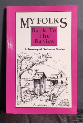 My Folks Back to the Basics Treasury Outhouse Stories Paperback 1994 Capper Pres
