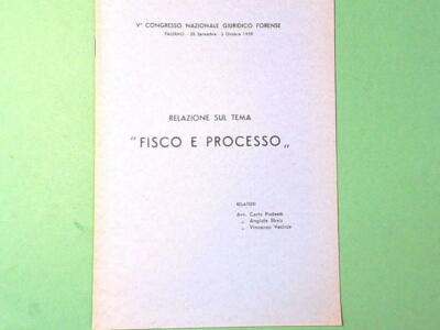 RELAZIONE SUL TEMA FISCO E PROCESSO V CONGRESSO GIURIDICO FORENSE 1959