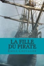 La Fille Du Pirate [French] by Emile Chevalier [Paperback]