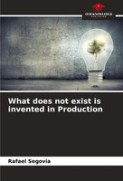 Rafael Segovia | What Does Not Exist Is Invented In Production | Taschenbuch