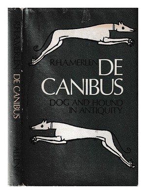 Merlen, Rene Henry Albert De Canibus: Hund Und Hund In Der Antike / [Von] R.H.A.