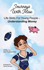 Journeys with Max: Life Skills for Young People-Understanding Money by Alan Powd