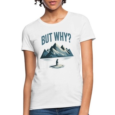 But Why | Nihilist Penguin | Viral Penguin Meme Women's T-Shirt