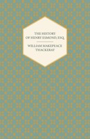 The History Of Henry Esmond, Esq. William Makepeace Thackeray Taschenbuch 2006
