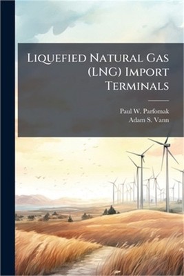 Liquefied Natural Gas (LNG) Import Terminals (Paperback or Softback)