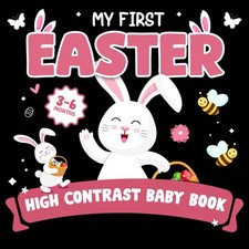 Easter Gifts For Baby Boy Girl 3-6 Months: My First Easter, High Contrast Book F