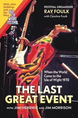 The Last Great Event: with Jimi Hendrix and Jim Morrison by Ray Foulk Paperback 