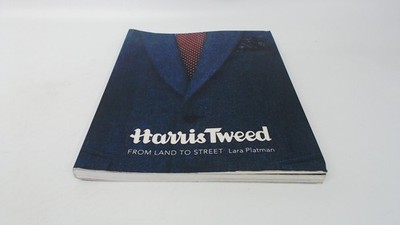 			Harris Tweed: From Land to Street, Platman, Lara, Frances Lincoln		