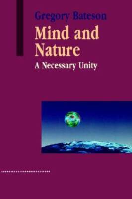 Mind and Nature: A Necessary Unity (Advances in Systems Theory, Complexit - GOOD