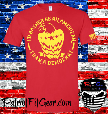 t-shirt, I'd Rather Be An American Than A Democrat,Faith Family Freedom,Eagle,1A