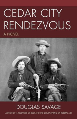 Cedar City Rendezvous: a Novel -  NEW Douglas Savage 2013