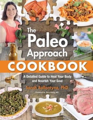 Paleo Approach Kochbuch: Ein detaillierter Leitfaden, um Ihren Körper zu heilen und Ihre Sou zu nähren