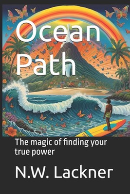 Ocean Path: Die Magie, deine wahre Kraft zu finden von N.W. Lackner Taschenbuch