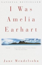 I Was Amelia Earhart - Jane Mendelsohn, Knopf Doubleday Publishing Group