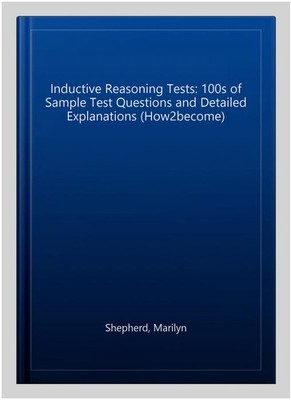 Inductive Reasoning Tests: 100s of Sample Test Questions and Detailed Explana...