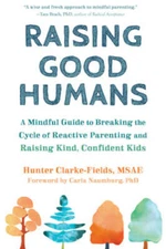 Raising Good Humans: A Mindful Guide to Breaking the Cycle of Reacti - VERY GOOD