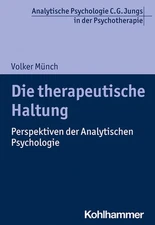 Die Therapeutische Haltung: Perspektiven Der Analytischen Psychologie by Volker