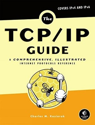 The TCP/IP Guide: A Comprehensive, Illustrated Internet Protocols Reference by C