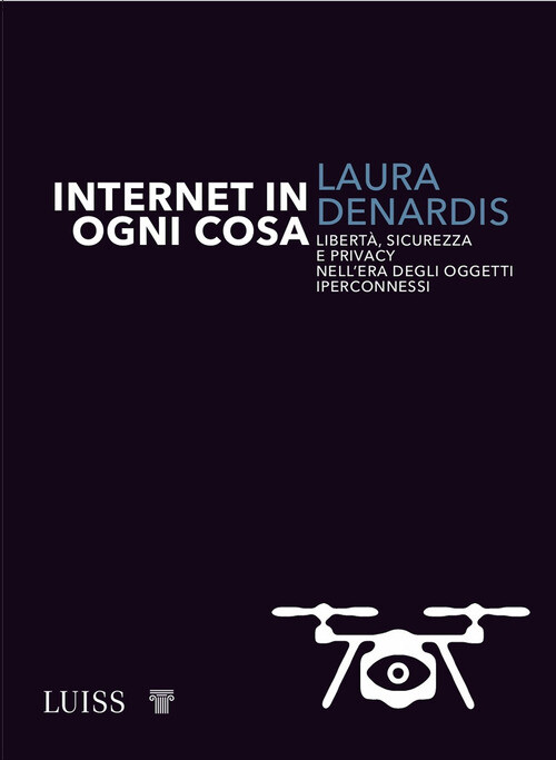 Libri Laura Denardis - Internet in ogni cosa - 2021 (Intempo)