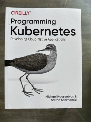 Programming Kubernetes : Developing Cloud-Native Applications 