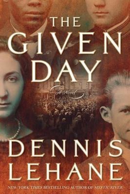 The Given Day: A Novel by Dennis Lehane