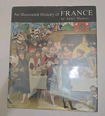 Vintage ''An Illustrated History of France'' Written by Andre Maurois 1960 HCBC