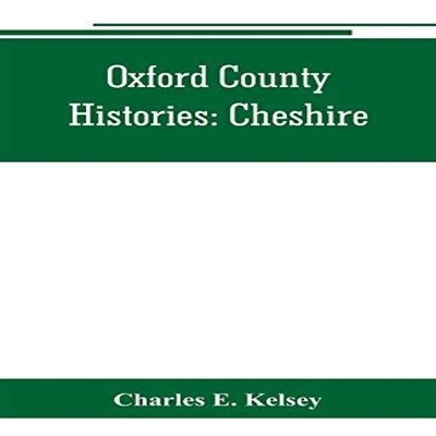 Oxford County Histories Cheshire Charles E. Kelsey Paperback Alph
