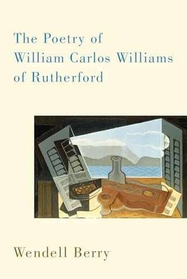 The Poetry of William Carlos Williams - Paperback, by Berry Wendell - Very Good