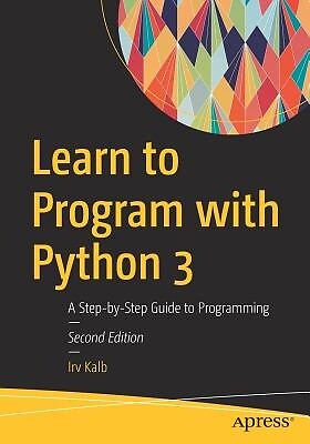 Learn to Program with Python 3 A Step-B Irv Kalb Paperback