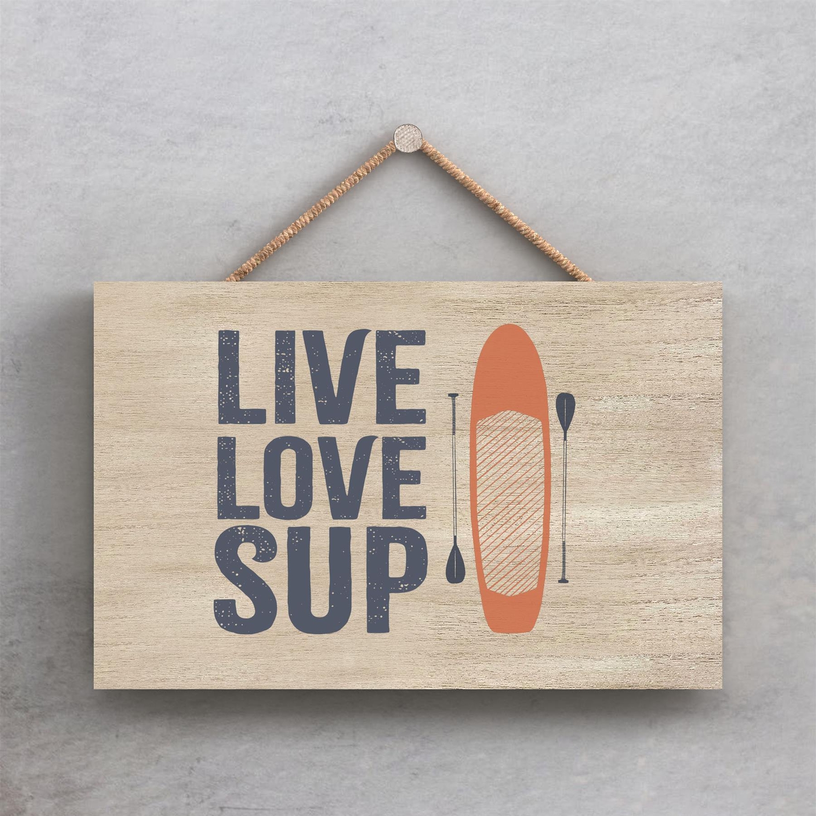 SUP Live Love SUP Humorous Hobby Typography Wooden Hanging Plaque