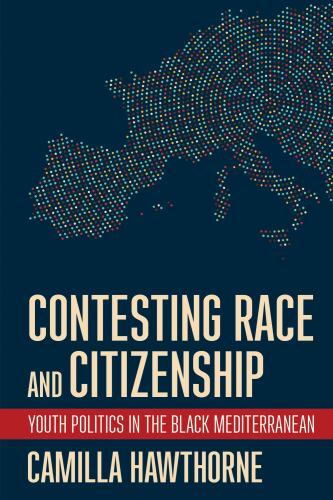 Contesting Race and Citizenship : Youth Politics in the Black Mediterranean ...