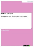 Der Jihadismus In Der Sahelzone Afrikas Stefanie Seebacher