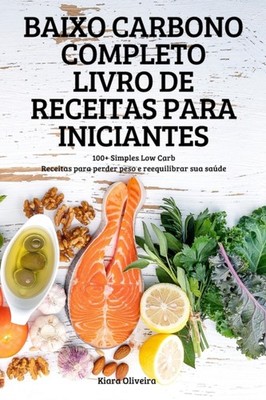 Kiara Oliveira - BAIXO CARBONO COMPLETO LIVRO DE RECEITAS PARA INICIAN - X555z