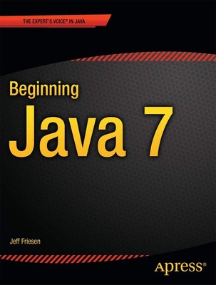 Beginning Java 7 (Expert's Voice in Java), Friesen, Jeff Jeff Fri