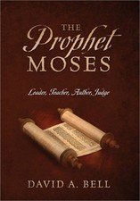 The Prophet Moses: Leader, Teacher, Author, Judge (Hardback or Cased Book)