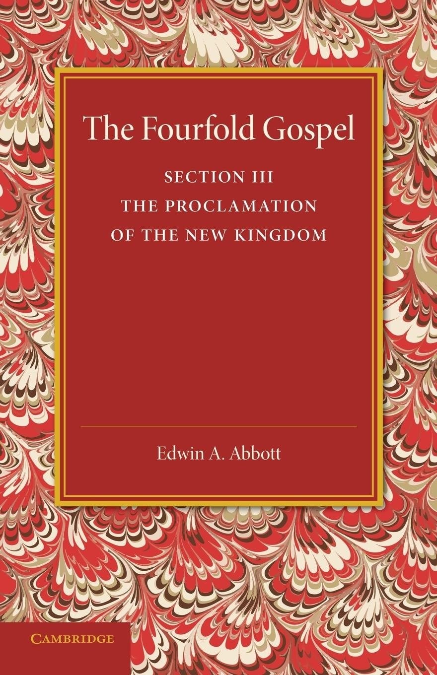 The Fourfold Gospel: Volume 3, The Proclamation of the New Kingdom Abbott