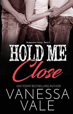 HOLD ME CLOSE: LARGE PRINT (BRIDGEWATER COUNTY) By Vanessa Vale **BRAND NEW**