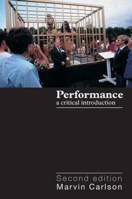 Performance: A Critical Introduction - Paperback By Carlson, Marvin - GOOD