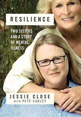 Resilience: Two Sisters and a Story of Mental Illness.by Close, Earley New*#