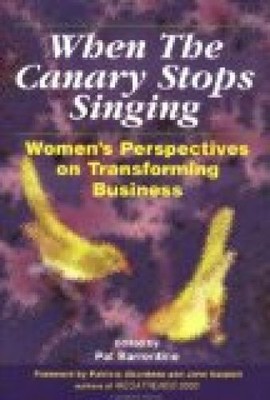 When the Canary Stops Singing: Women's Perspectives on Transforming Business Pat