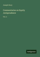 Commentaries On Equity Jurisprudence Joseph Story